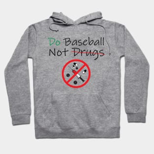 Do Baseball Not Drugs Hoodie